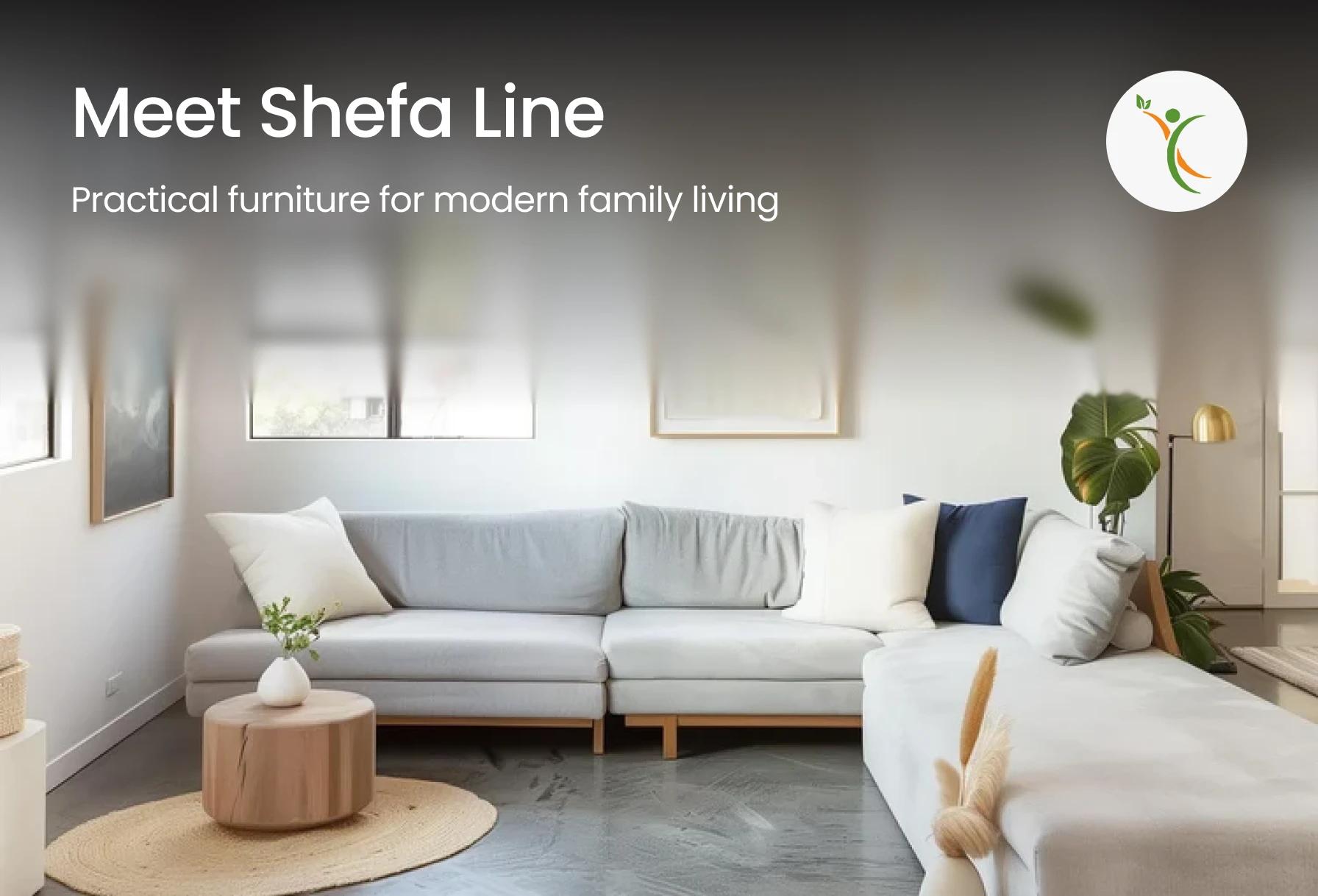 Shefa Line: Practical Furniture for Modern Family Living